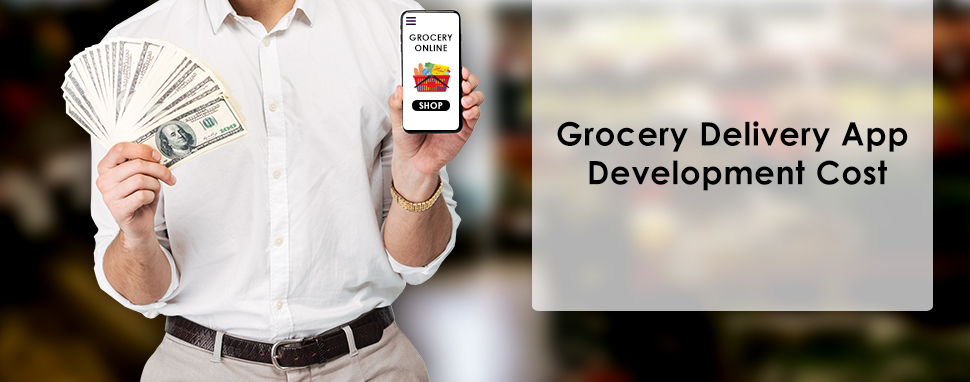 Grocery delivery app development cost