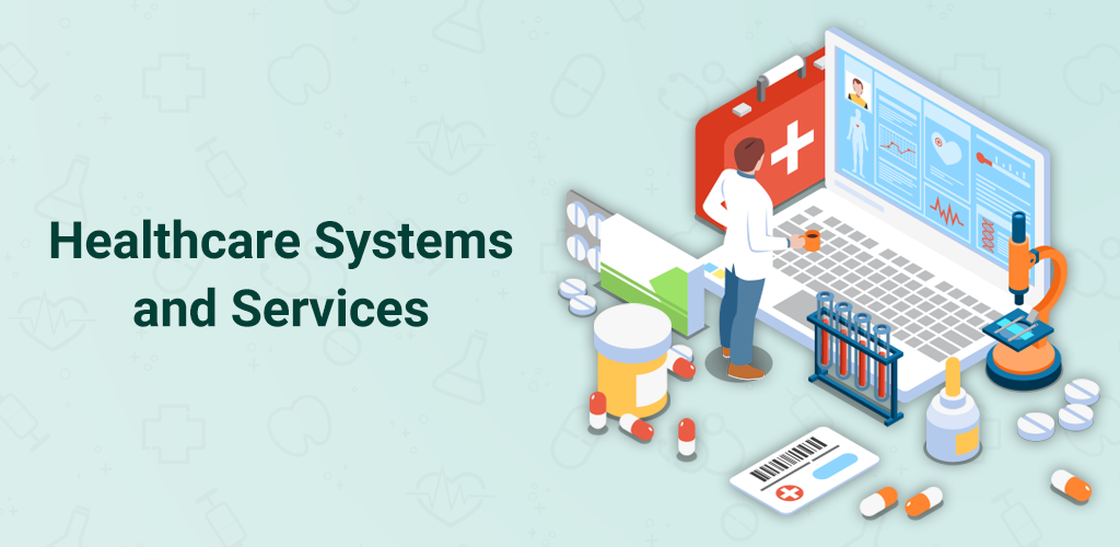 Health Care Systems and Services