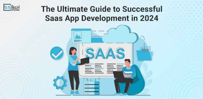 The Ultimate Guide to Successful Saas App Development in 2024