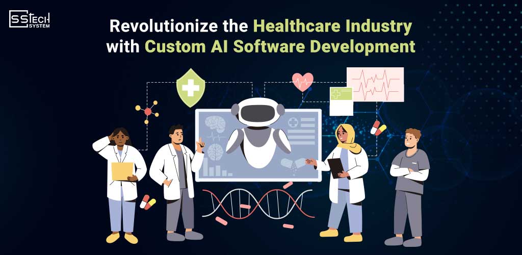 Revolutionize the Healthcare Industry with Custom AI Software Development