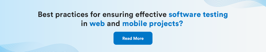 Best practices for ensuring effective software testing in web and mobile projects