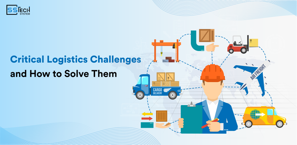Critical Logistics Challenges and Smart Solutions for Modern Supply Chains